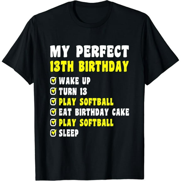 13 Years Old My Perfect 13th Birthday Softball 13th Birthday T-Shirt mens t shirt，black，women，funny，misfits，men，journey