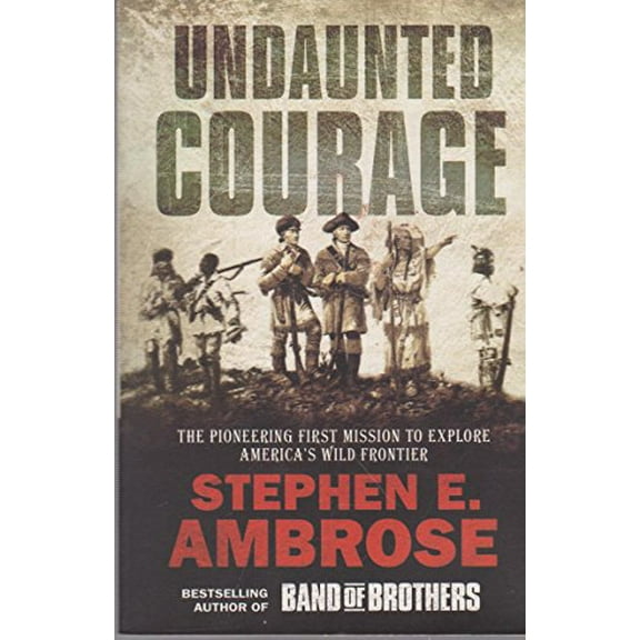 Pre-Owned Undaunted Courage: The Pioneering First Mission to Explore America's Wild Frontier Paperback