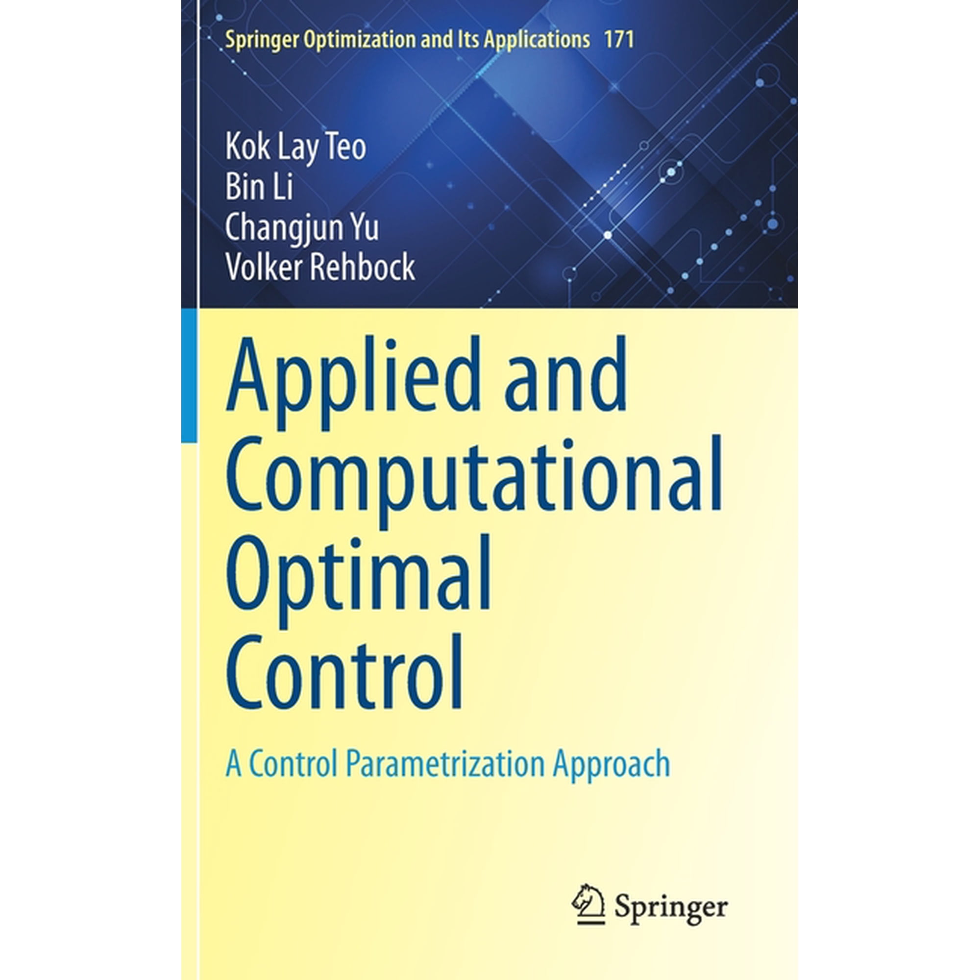 Springer Optimization and Its Applicatio Applied and Computational Optimal Control: A Control Parametrization Approach Book 171 (Hardcover)
