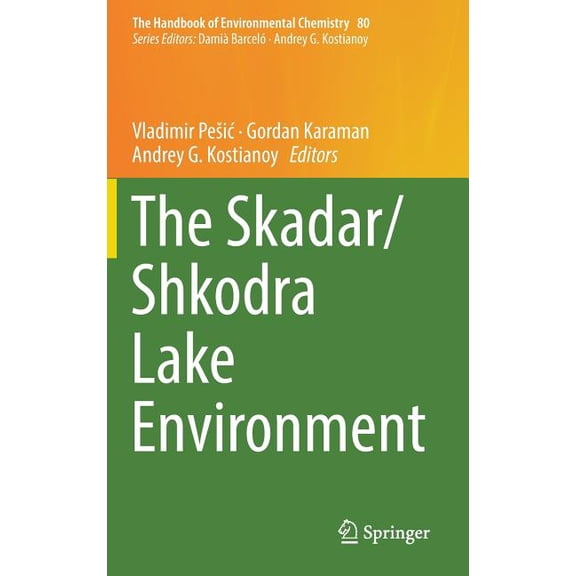 Handbook of Environmental Chemistry The Skadar/Shkodra Lake Environment, Book 80, (Hardcover)