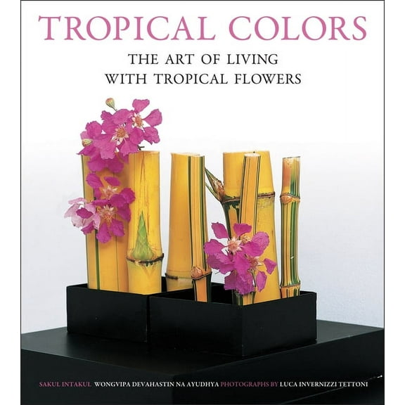 Tuttle Specials Tropical Colors: The Art of Living with Tropical Flowers, (Paperback)