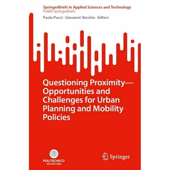 Questioning Proximity - Opportunities and Challenges for Urban Planning and Mobility Policies, (Paperback)
