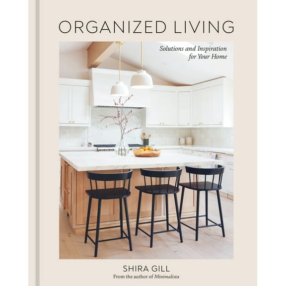 Pre-Owned Organized Living: Solutions and Inspiration for Your Home [A Home Organization Book] (Hardcover) 1984861182 9781984861184