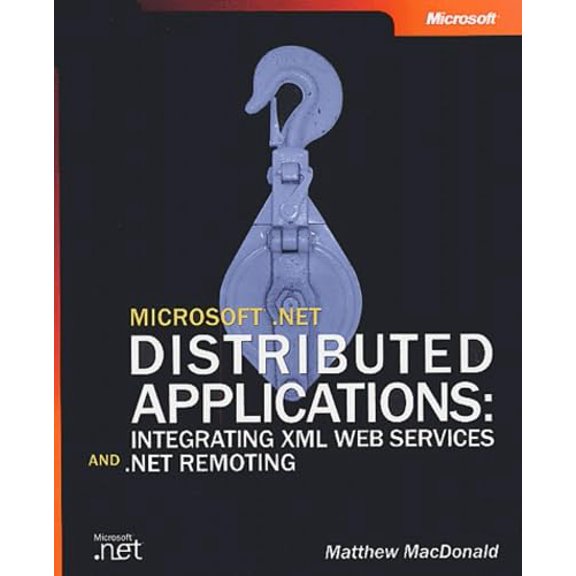 Pre-Owned Microsofta .Net Distributed Applications: Integrating XML Web Services and .Net Remoting: Integrating XML Web Services and .Net Remoting (Paperback) 0735619336 9780735619333