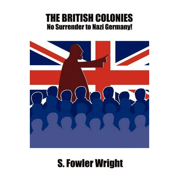 The British Colonies: No Surrender to Nazi Germany!, (Paperback)