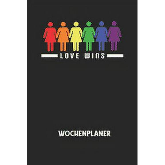 LOVE WINS - Wochenplaner: Klassischer Planer für deine täglichen To Do's (Ohne Datum, um auch mitten im Jahr anzufangen) - plane und strukturiere deine Tage mit dem Fokus auf dein Ziel! (Paperback)