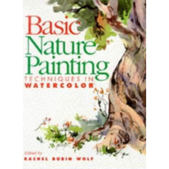 Pre-Owned Basic Nature Painting: Techniques in Watercolor (Basic Techniques Series) (Paperback) 0891348522 9780891348528