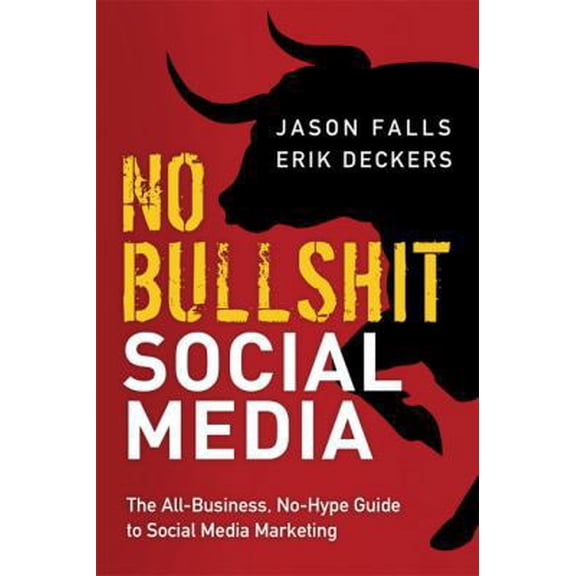 Pre-Owned No Bullshit Social Media: The All-Business, No-Hype Guide to Social Media Marketing (Hardcover) 0789748010 9780789748010