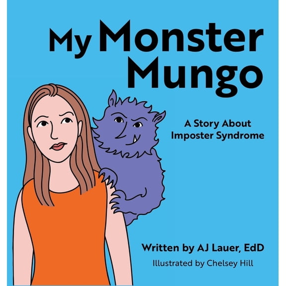My Monster Mungo: A Story About Imposter Syndrome, (Hardcover)
