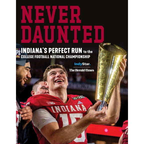 Never Daunted: Indiana's Perfect Run to the College Football National Championship, (Paperback)