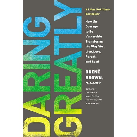 Daring Greatly : How the Courage to Be Vulnerable Transforms the Way We Live, Love, Parent, and (Best Way To Help Heartburn)