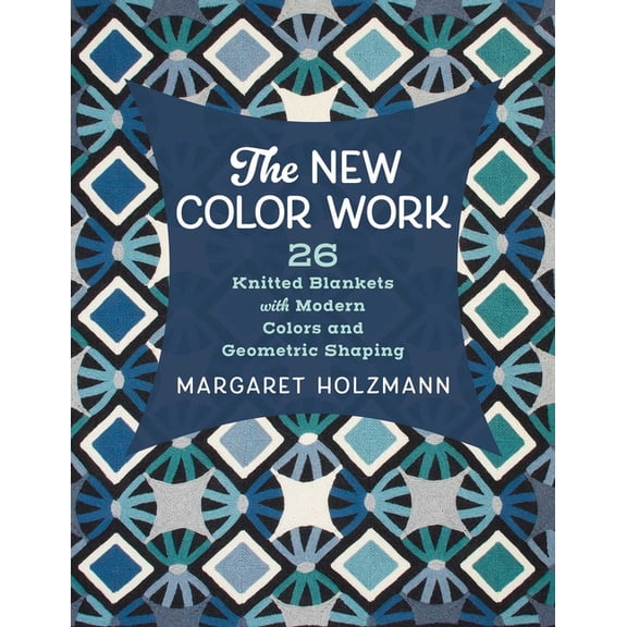 The New Color Work: 26 Knitted Blankets with Modern Colors and Geometric Shaping, (Paperback)