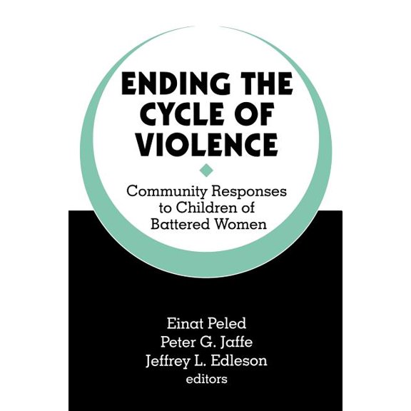 Ending the Cycle of Violence: Community Responses to Children of Battered Women, (Paperback)
