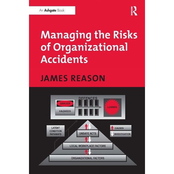 Managing the Risks of Organizational Accidents, (Paperback)