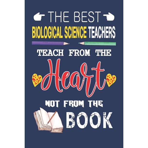 The Best Biological Science Teachers Teach from the Heart not from the