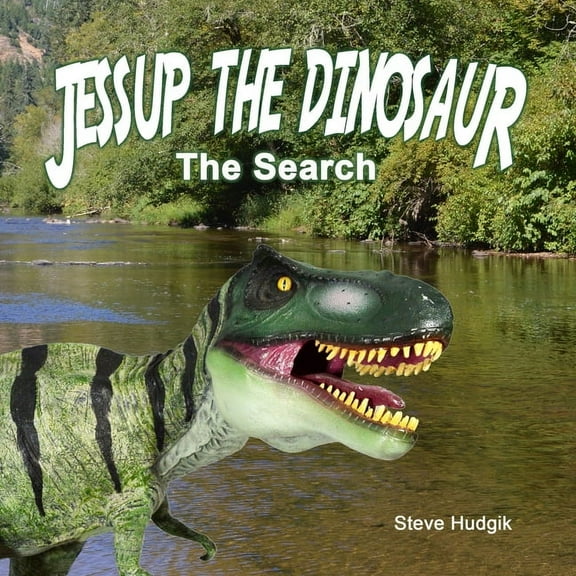 Jessup the Dinosaur: The Search: Based on a True Story, (Paperback)