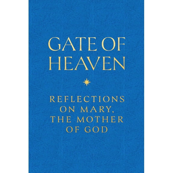Gate of Heaven: Reflections on Mary, the Mother of God, (Hardcover)