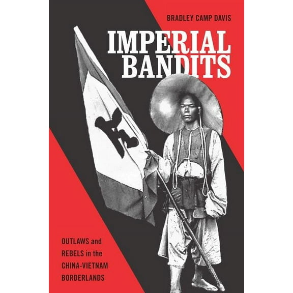 Critical Dialogues in Southeast Asian St Imperial Bandits: Outlaws and Rebels in the China-Vietnam Borderlands, (Hardcover)