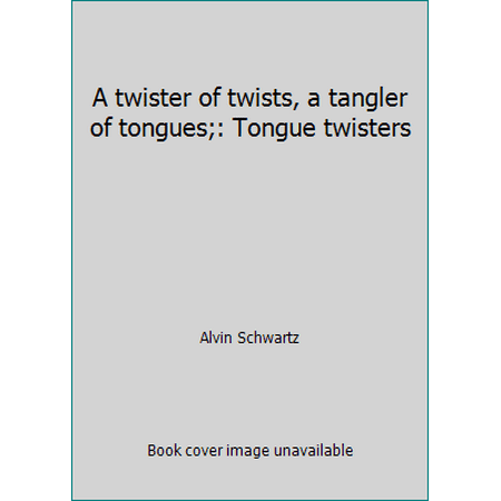 A twister of twists, a tangler of tongues;: Tongue twisters [Paperback - Used]