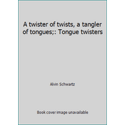 A twister of twists, a tangler of tongues;: Tongue twisters [Paperback - Used]