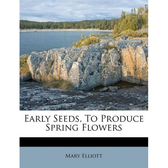 Early Seeds, to Produce Spring Flowers (Paperback)