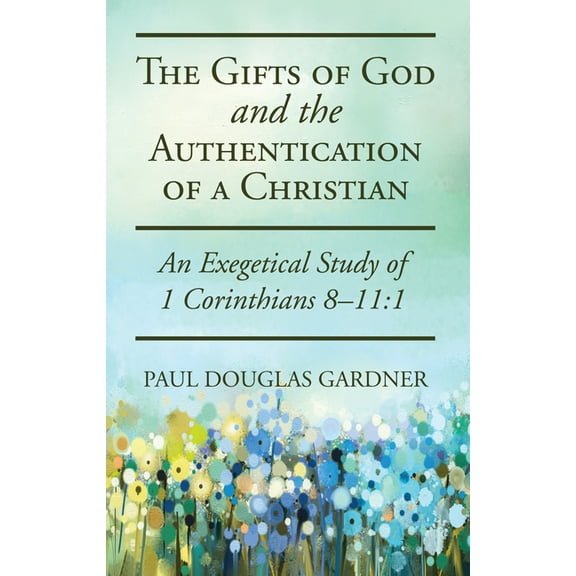 The Gifts of God and the Authentication of a Christian (Paperback)