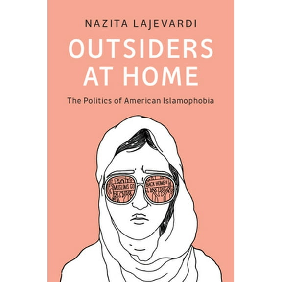 Outsiders at Home: The Politics of American Islamophobia (Paperback)