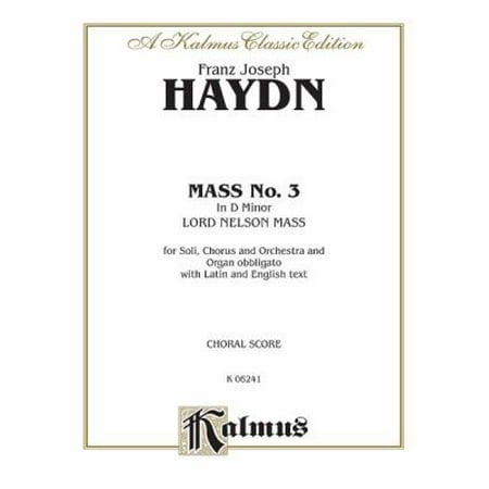 Mass No. 3 in D Minor, Lord Nelson Mass: For Soli, Chorus and Orchestra and Organ Obbligato With Latin and English Text: Choral Score