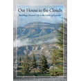thumbnail image 2 of Pre-Owned Our House in the Clouds: Building a Second Life in the Andes of Ecuador (Paperback) 0292745273 9780292745278, 2 of 2