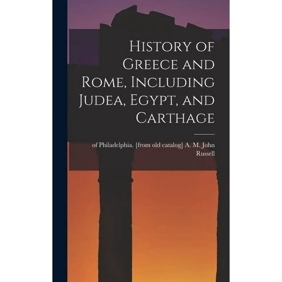History of Greece and Rome, Including Judea, Egypt, and Carthage (Hardcover)