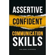 Assertive Confident Communication Skills: A guide to better social skills through assertiveness, effective communication, (Paperback)