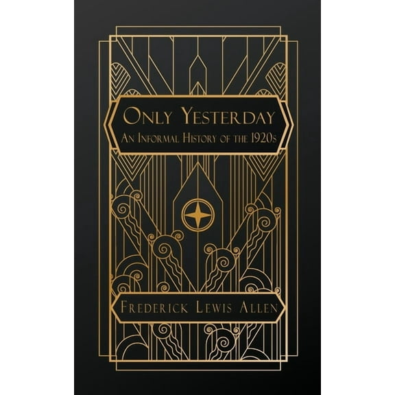 Only Yesterday: An Informal History of the 1920s, (Paperback)