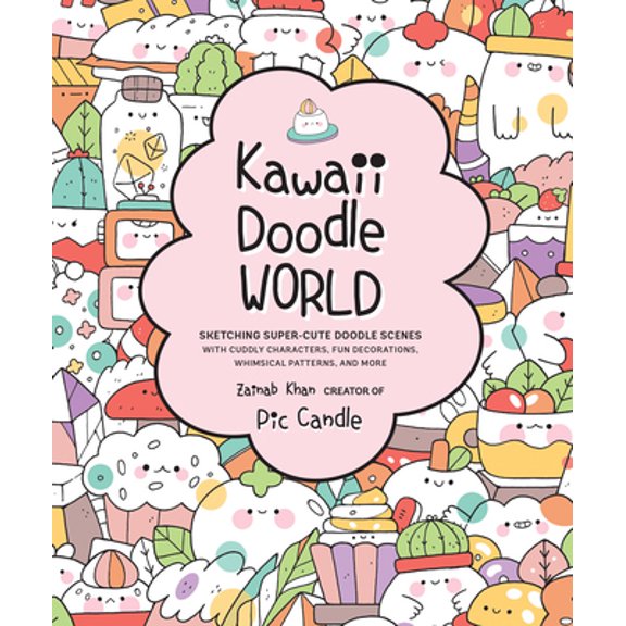 Pre-Owned Kawaii Doodle World: Sketching Super-Cute Doodle Scenes with Cuddly Characters, Fun Decorations, Whimsical Patterns, and More (Paperback) 1631066978 9781631066979