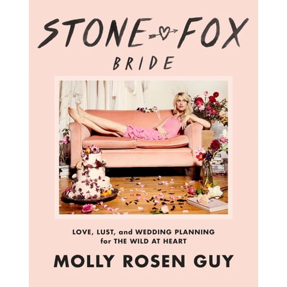 Pre-Owned Stone Fox Bride: Love, Lust, and Wedding Planning for the Wild at Heart (Hardcover) 081299809X 9780812998092