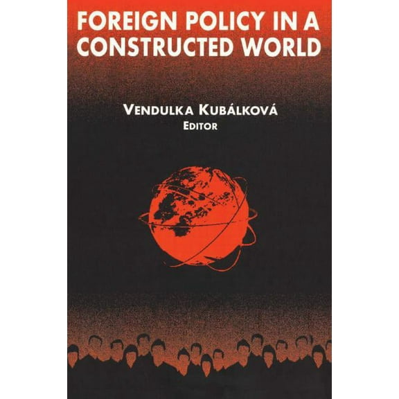 International Relations in a Constructed Foreign Policy in a Constructed World, (Paperback)