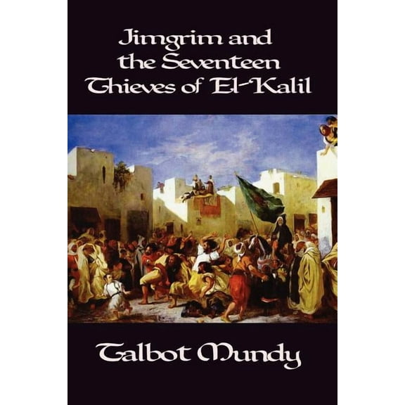 Jimgrim and the Seventeen Thieves of El-Kalil, (Paperback)