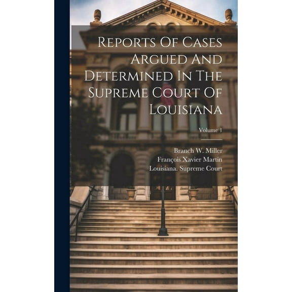 Reports Of Cases Argued And Determined In The Supreme Court Of Louisiana; Volume 1 (Hardcover)