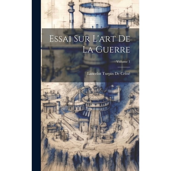Essai Sur L'art De La Guerre; Volume 1 (Hardcover)