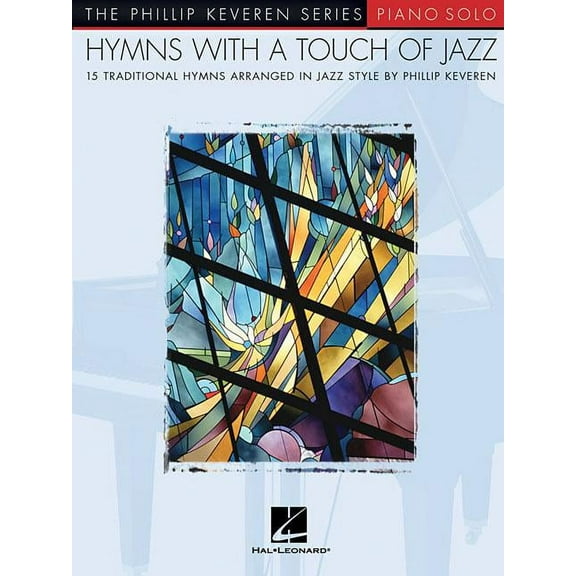Hymns with a Touch of Jazz: arr. Phillip Keveren The Phillip Keveren Series Piano Solo