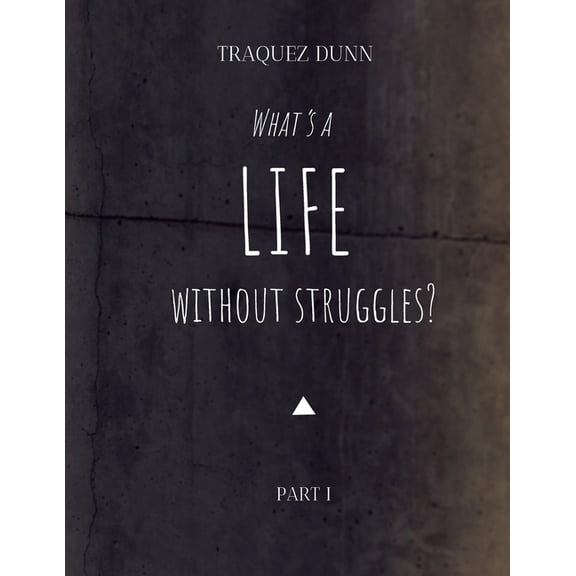 What's A Life Without Struggles?, (Paperback)