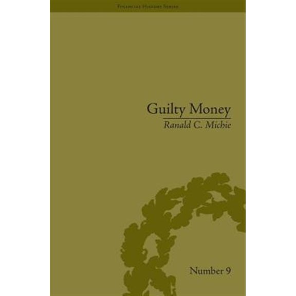 Pre-Owned Financial History Guilty Money: The City of London in Victorian and Edwardian Culture, 1815-1914, (Hardcover)