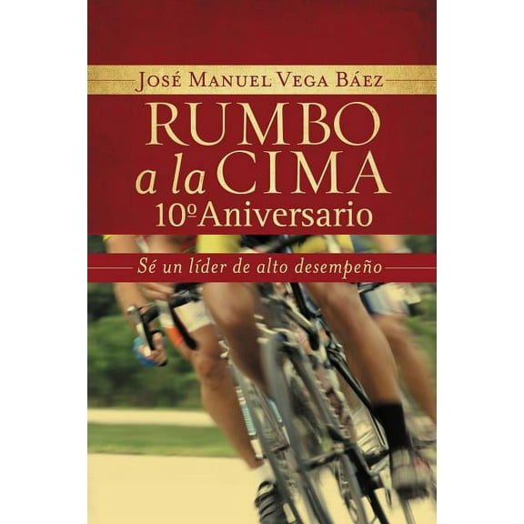 Un Rumbo a la Cima 10�� Aniversario: S�� Un L��der de Alto Desempe�A, (Paperback)