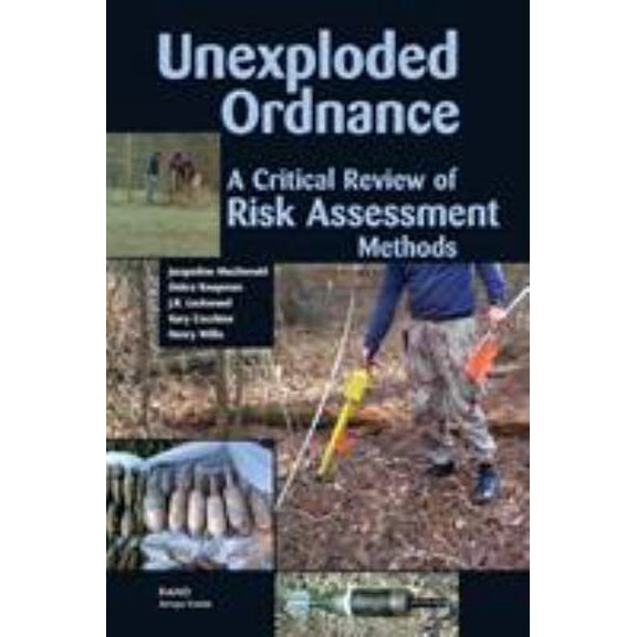 Pre-Owned Unexploded Ordnances: A Critical Review of Risk Assessment Methods (Paperback) 0833034324 9780833034328