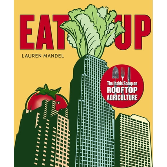 Pre-Owned EAT UP: The Inside Scoop on Rooftop Agriculture, 9780865717350, 0865717354, Paperback,