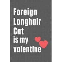 Foreign Longhair Cat is my valentine: For Foreign Longhair Cat Fans (Paperback)