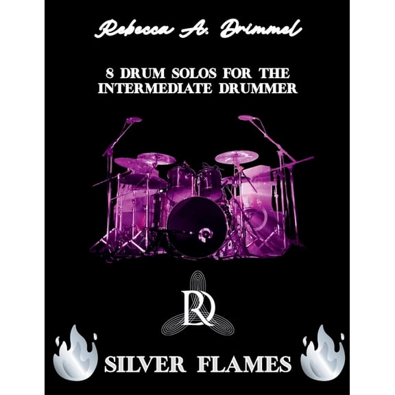 Silver Flames: 8 Drum Solos for the Intermediate Drummer, (Paperback)