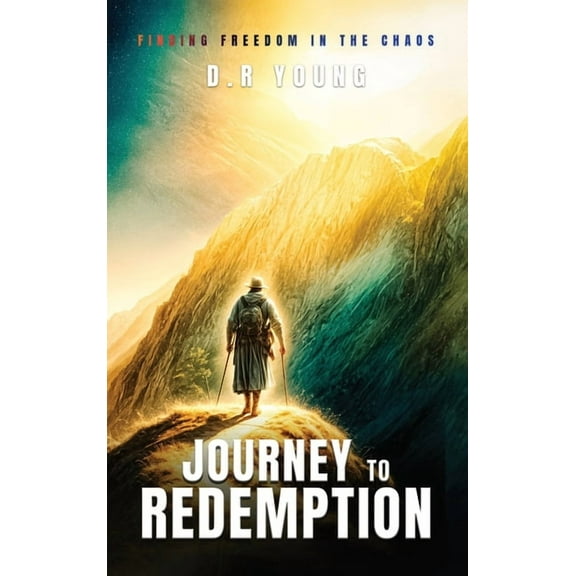Journey To Redemption Finding Freedom in the Chaos, (Hardcover)