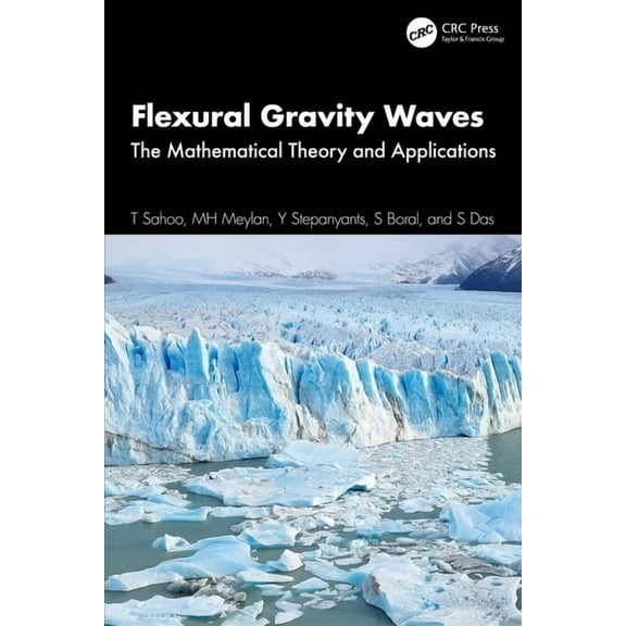 Flexural Gravity Waves: The Mathematical Theory and Applications, (Hardcover)