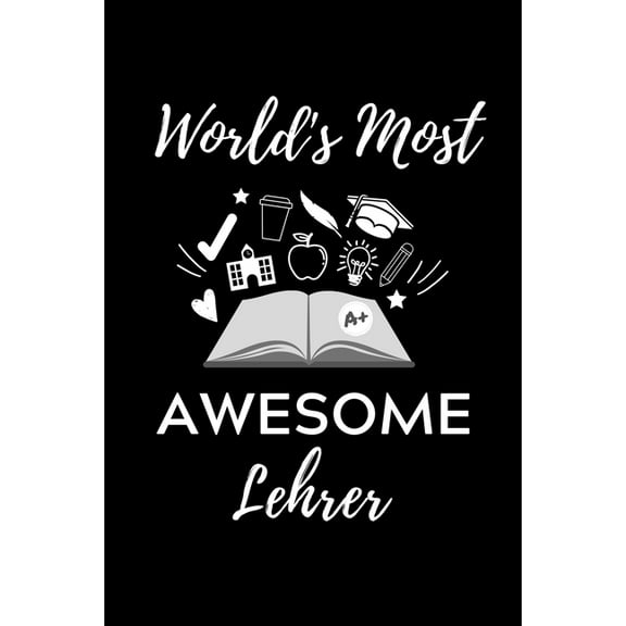 World's Most Awesome Lehrer: A5 Geschenkbuch KARIERT für Lehramt Studenten - Geschenkidee zum Geburtstag - Studienbeginn - Erstes Semester - Schulabschluss - Lehrer - Abitur (Paperback)
