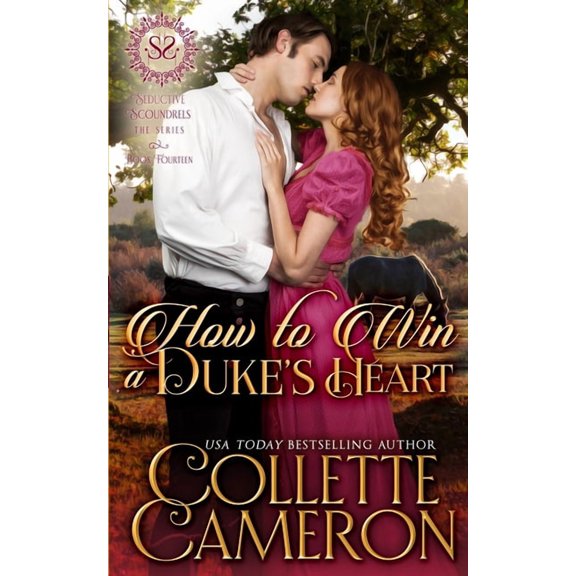 Seductive Scoundrels How to Win a Duke's Heart: A Sensual Marriage of Convenience Regency Historical Romance Adventure, Book 11, (Paperback)